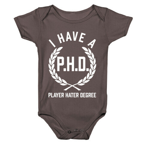 I Have A P.H.D. (Player Hater Degree) Baby One-Piece