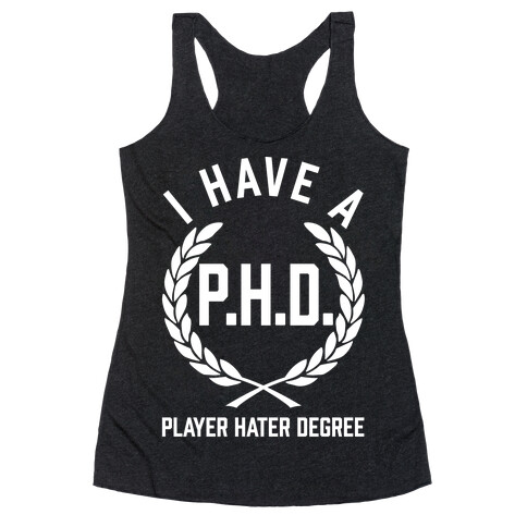 I Have A P.H.D. (Player Hater Degree) Racerback Tank Top