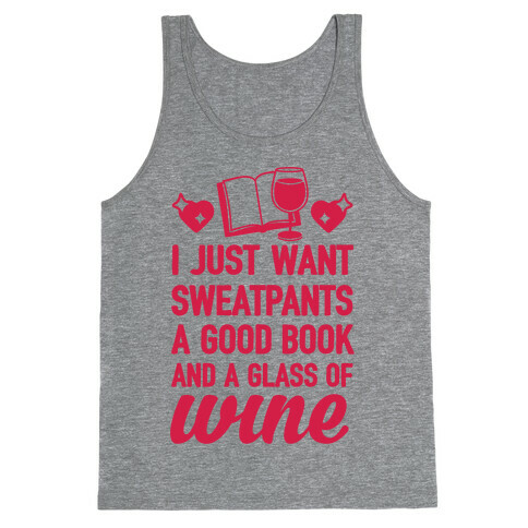 I Just Want Sweatpants A Good Book And A Glass Of Wine Tank Top