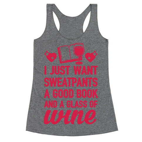 I Just Want Sweatpants A Good Book And A Glass Of Wine Racerback Tank Top