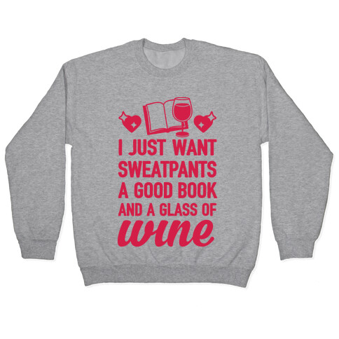 I Just Want Sweatpants A Good Book And A Glass Of Wine Pullover