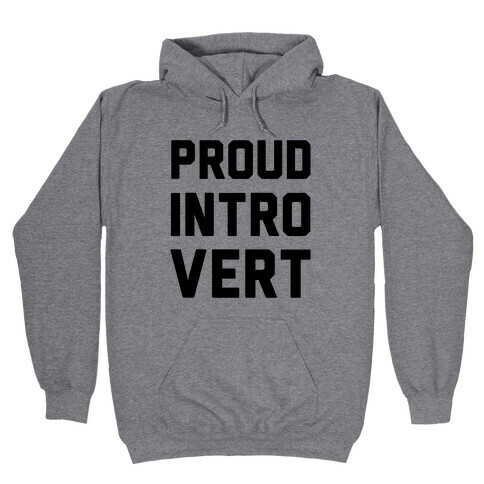 Proud Introvert Hooded Sweatshirt