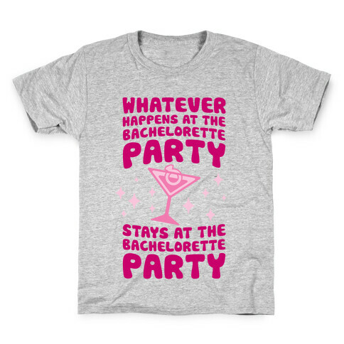 What Happens At The Bachelorette Party Kids T-Shirt