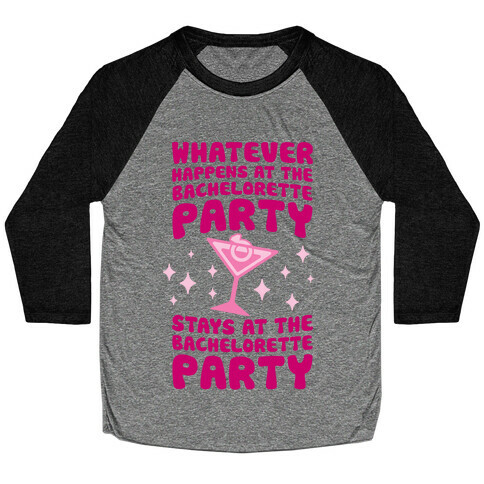 What Happens At The Bachelorette Party Baseball Tee