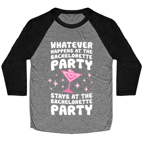 What Happens At The Bachelorette Party Baseball Tee