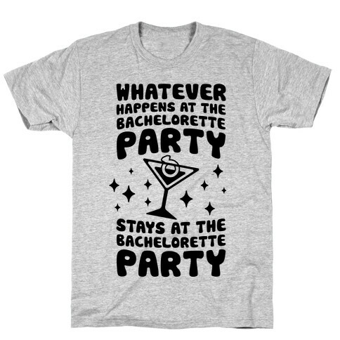 What Happens At The Bachelorette Party T-Shirt