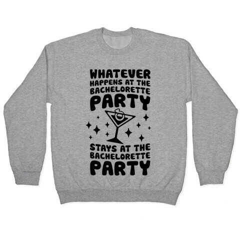 What Happens At The Bachelorette Party Pullover