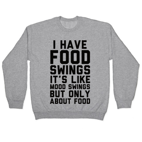 I Have Food Swings Pullover