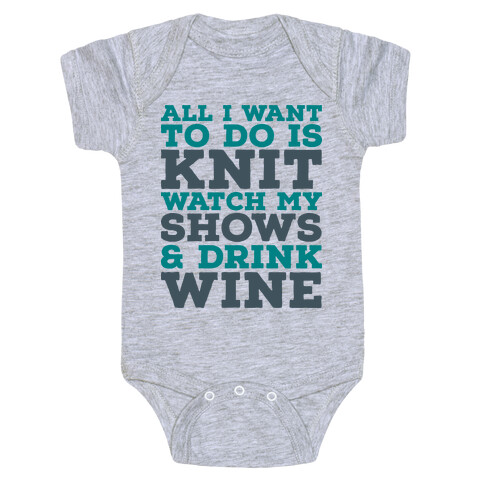 All I Want to Do is Knit, Watch My Shows, and Drink Wine Baby One-Piece