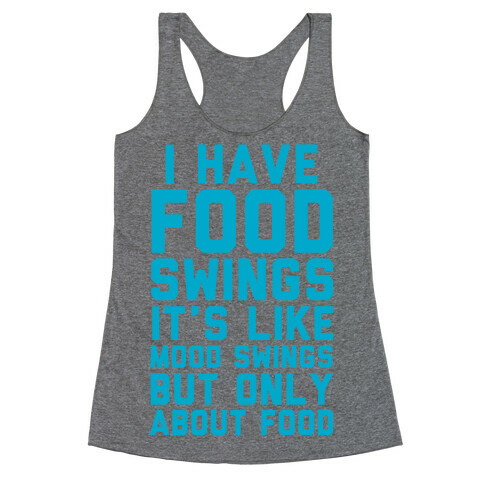 I Have Food Swings Racerback Tank Top