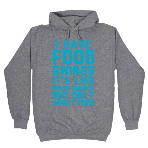 I Have Food Swings Hooded Sweatshirt