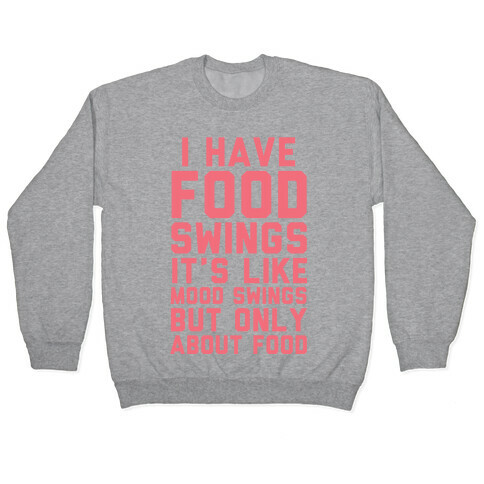 I Have Food Swings Pullover