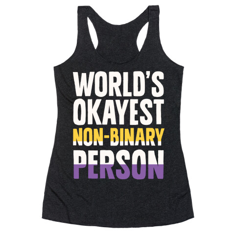 World's Okayest Non-Binary Person Racerback Tank Top