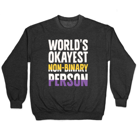 World's Okayest Non-Binary Person Pullover