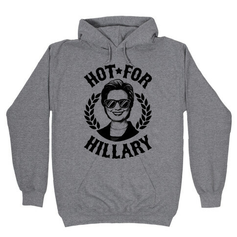 Hot For Hillary Hooded Sweatshirt