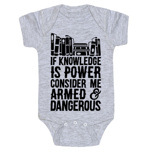 If Knowledge Is Power Consider Me Armed And Dangerous Baby One-Piece