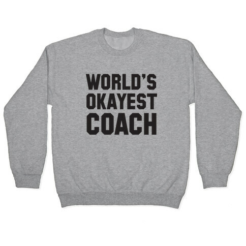 World's Okayest Coach Pullover