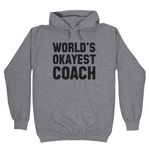 World's Okayest Coach Hooded Sweatshirt