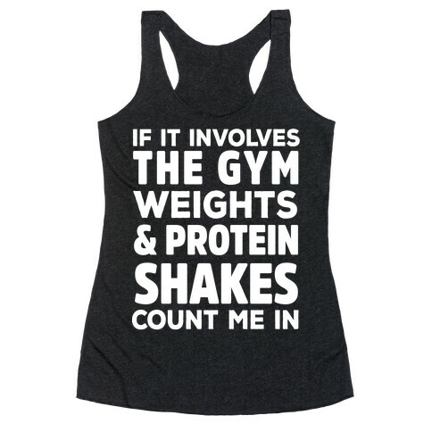 If It Involves The Gym Count Me In Racerback Tank Top