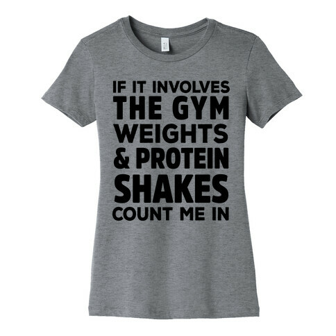 If It Involves The Gym Count Me In Womens T-Shirt