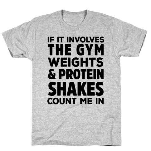 If It Involves The Gym Count Me In T-Shirt