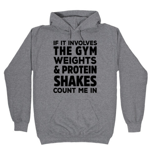 If It Involves The Gym Count Me In Hooded Sweatshirt