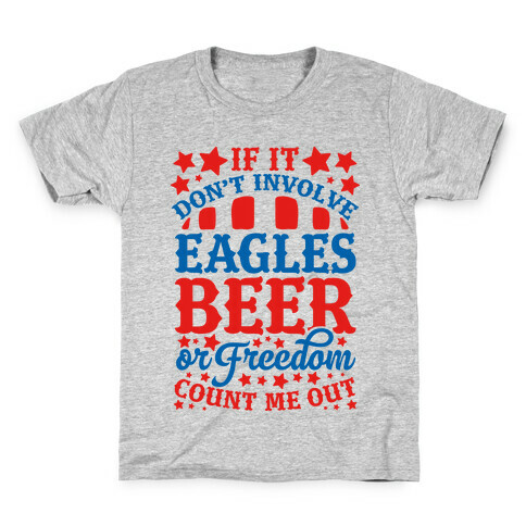 If It Don't Involve Eagles Beer or Freedom, Count Me Out Kids T-Shirt