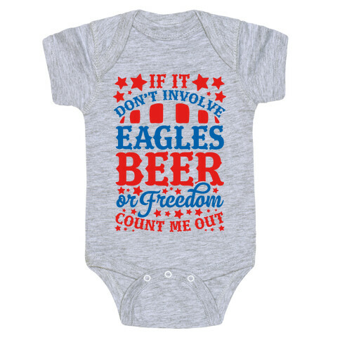 If It Don't Involve Eagles Beer or Freedom, Count Me Out Baby One-Piece
