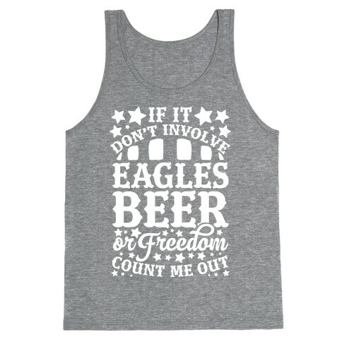 If It Don't Involve Eagles Beer or Freedom, Count Me Out Tank Top