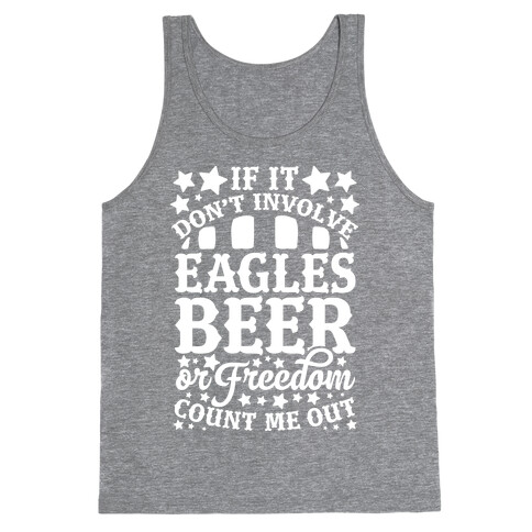 If It Don't Involve Eagles Beer or Freedom, Count Me Out Tank Top