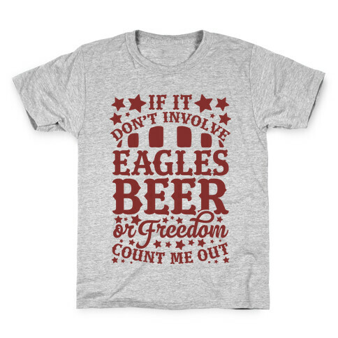 If It Don't Involve Eagles Beer or Freedom, Count Me Out Kids T-Shirt