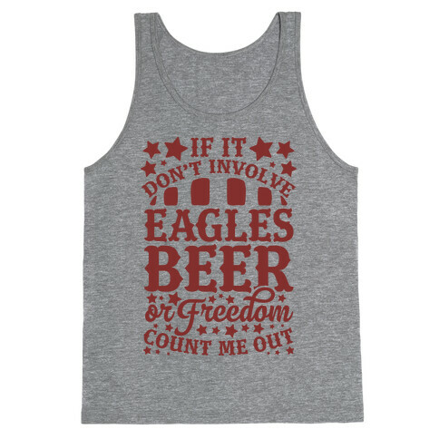 If It Don't Involve Eagles Beer or Freedom, Count Me Out Tank Top