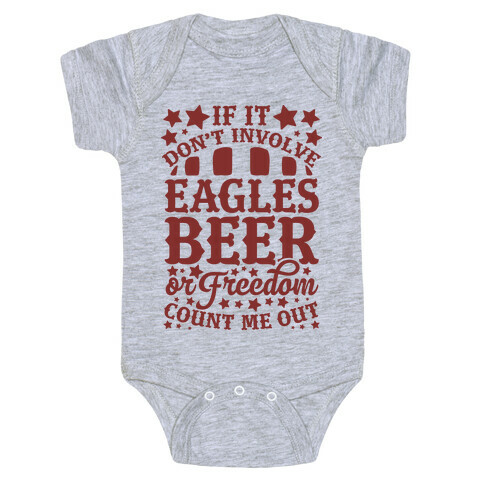 If It Don't Involve Eagles Beer or Freedom, Count Me Out Baby One-Piece