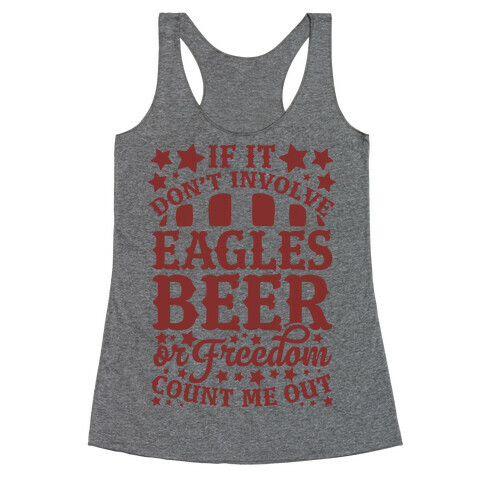 If It Don't Involve Eagles Beer or Freedom, Count Me Out Racerback Tank Top