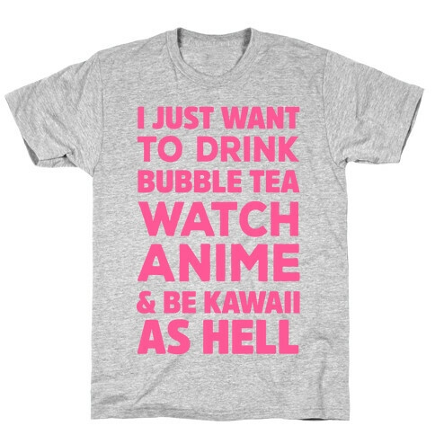 I Just Want To Anime T-Shirt