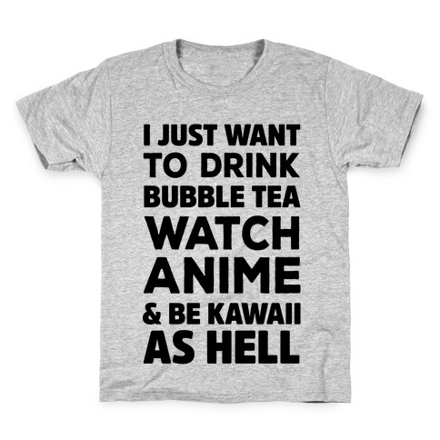 I Just Want To Anime Kids T-Shirt