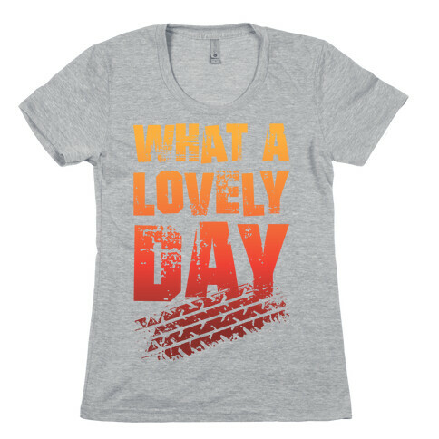 What A Lovely Day Womens T-Shirt