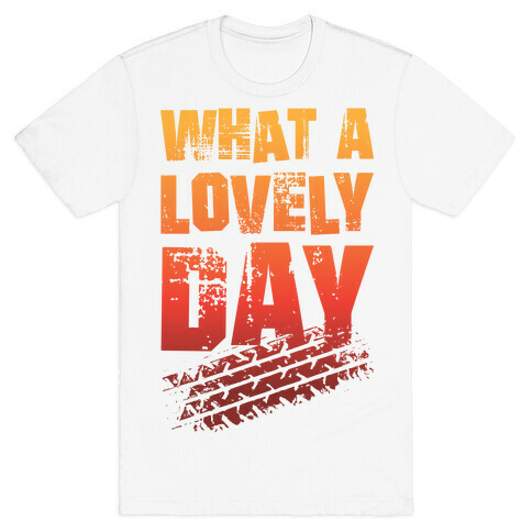 What A Lovely Day T-Shirt