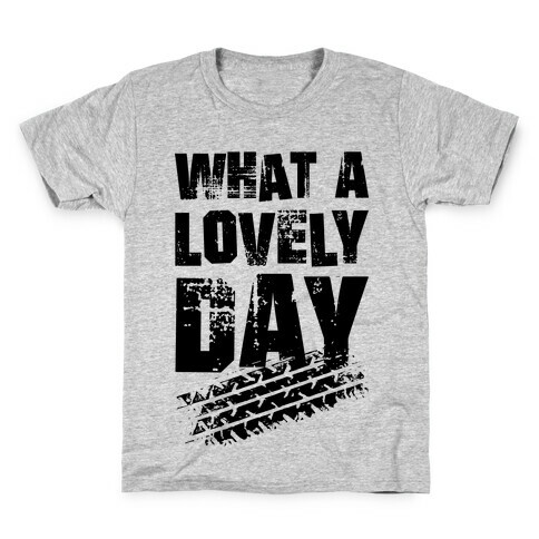 What A Lovely Day Kids T-Shirt