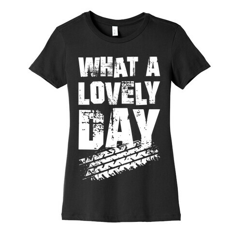 What A Lovely Day Womens T-Shirt