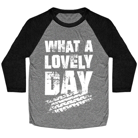 What A Lovely Day Baseball Tee