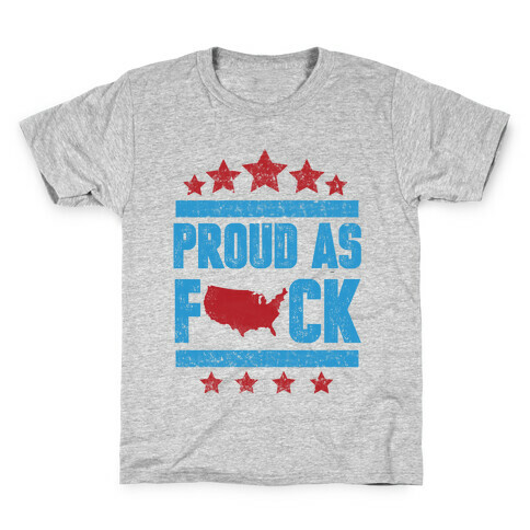 Proud As F*ck Kids T-Shirt