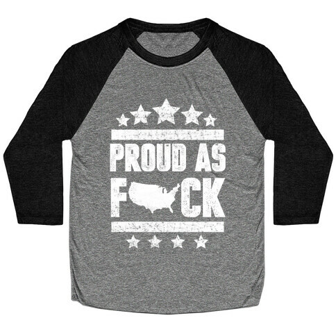 Proud As F*ck Baseball Tee