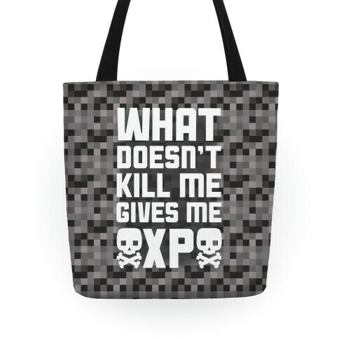 What Doesn't Kill Me Gives Me XP Tote