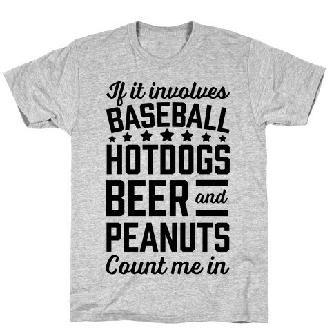 If It Involves Baseball, Hotdogs, Beer And Peanuts T-Shirt