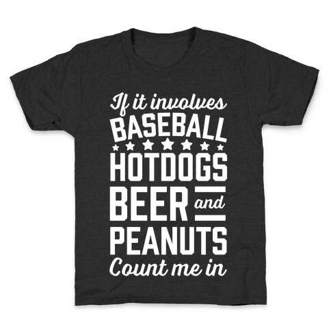 If It Involves Baseball, Hotdogs, Beer And Peanuts Kids T-Shirt