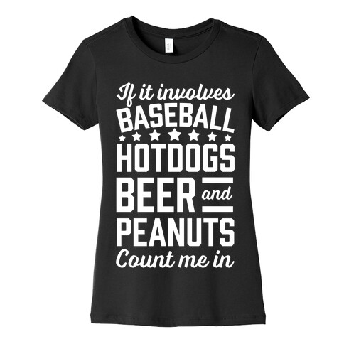 If It Involves Baseball, Hotdogs, Beer And Peanuts Womens T-Shirt