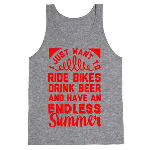 I Just Want To Ride Bikes Drink Beer And Have An Endless Summer Tank Top