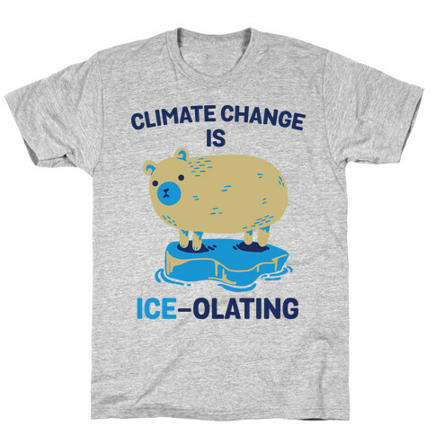 Climate Change Is Ice-olating T-Shirt