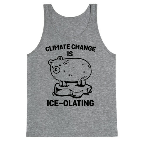 Climate Change Is Ice-olating Tank Top